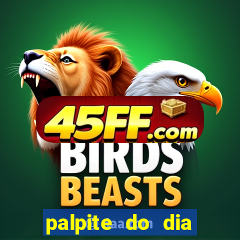 palpite do dia para hoje